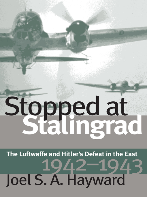 Title details for Stopped at Stalingrad by Joel S. A. Hayward - Available